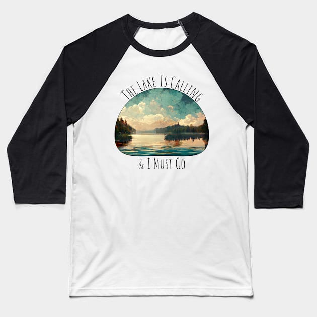 The Lake Is Calling & I Must Go Baseball T-Shirt by nonbeenarydesigns